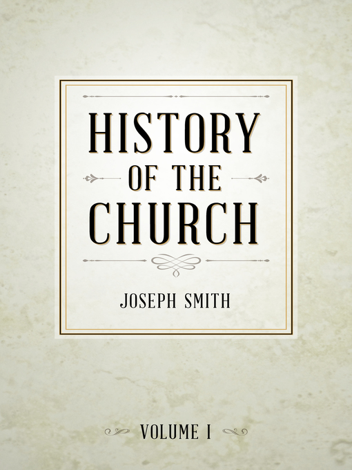 Title details for History of The Church of Jesus Christ of Latter-day Saints, Volume 1 by Joseph Smith - Available